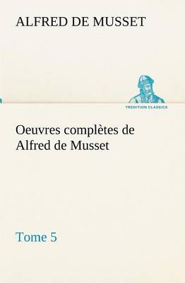 Book cover for Oeuvres complètes de Alfred de Musset - Tome 5