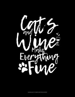 Cover of Cats And Wine Make Everything Fine