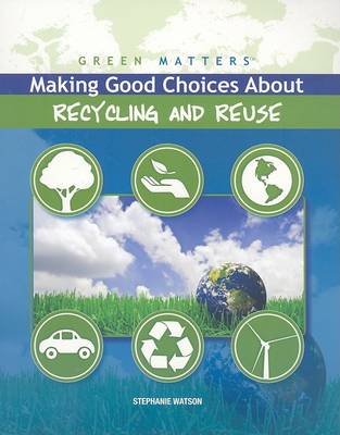 Book cover for Making Good Choices about Recycling and Reuse