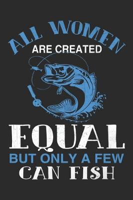 Book cover for All women are created equal but only a few can fish