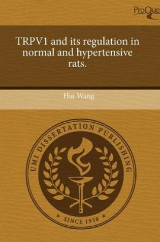 Cover of Trpv1 and Its Regulation in Normal and Hypertensive Rats