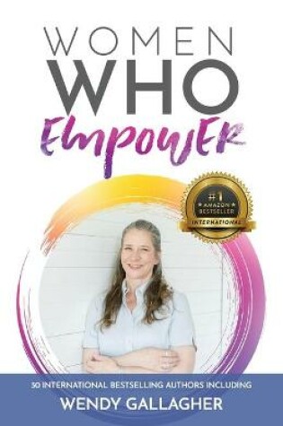 Cover of Women Who Empower- Wendy Gallagher