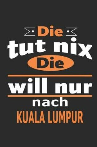Cover of Die tut nix Die will nur nach Kuala Lumpur