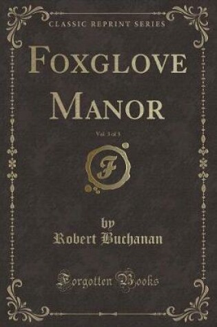 Cover of Foxglove Manor, Vol. 3 of 3 (Classic Reprint)