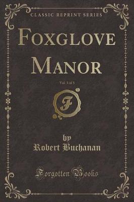 Book cover for Foxglove Manor, Vol. 3 of 3 (Classic Reprint)