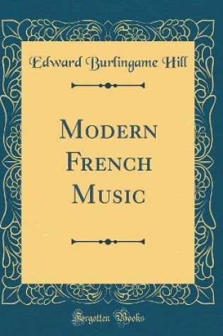 Cover of Modern French Music (Classic Reprint)