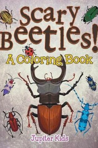 Cover of Scary Beetles! (A Coloring Book)