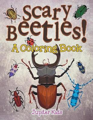 Book cover for Scary Beetles! (A Coloring Book)