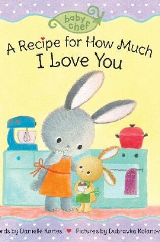 Cover of A Recipe for How Much I Love You