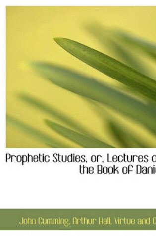 Cover of Prophetic Studies, Or, Lectures on the Book of Daniel