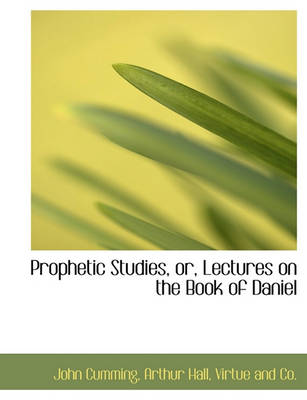 Book cover for Prophetic Studies, Or, Lectures on the Book of Daniel