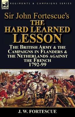 Book cover for Sir John Fortescue's The Hard Learned Lesson