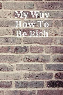 Cover of My Way How to Be Rich