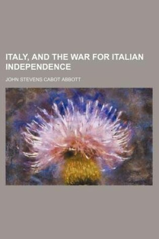 Cover of Italy, and the War for Italian Independence