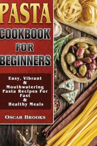 Cover of Pasta Cookbook For Beginners