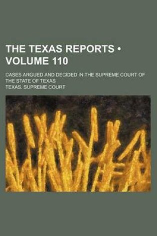 Cover of The Texas Reports (Volume 110); Cases Argued and Decided in the Supreme Court of the State of Texas