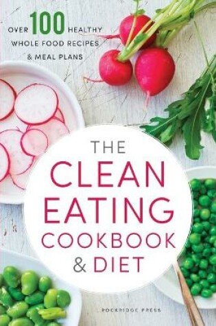 Cover of The Clean Eating Cookbook & Diet