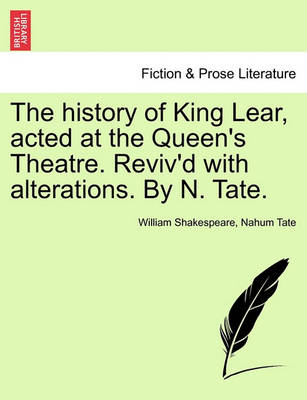 Book cover for The History of King Lear, Acted at the Queen's Theatre. Reviv'd with Alterations. by N. Tate.