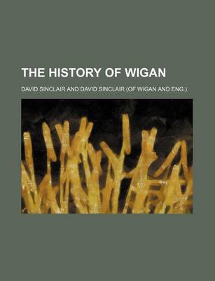 Book cover for The History of Wigan (Volume 2)