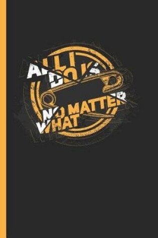 Cover of All I Do Is Pin No Matter What