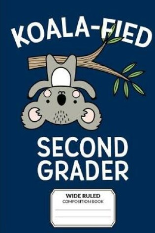 Cover of Koalafied Second Grader Wide Ruled Composition Book