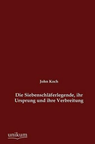 Cover of Die Siebenschlaferlegende, ihr Ursprung und ihre Verbreitung