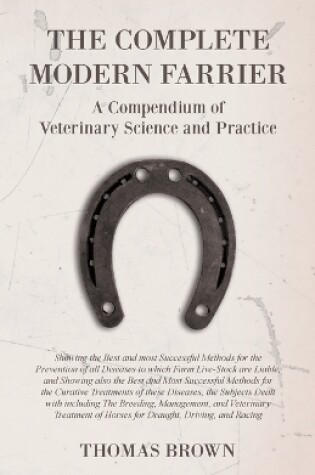 Cover of The Complete Modern Farrier - A Compendium of Veterinary Science and Practice