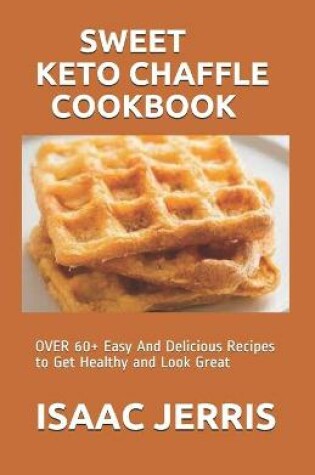 Cover of Sweet Keto Chaffle Cookbook