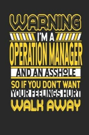 Cover of Warning I'm a Operation Manager and an Asshole So If You Don't Want Your Feelings Hurt Walk Away