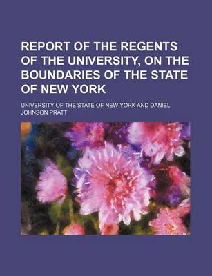 Book cover for Report of the Regents of the University, on the Boundaries of the State of New York (Volume 1)