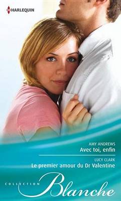 Book cover for Avec Toi, Enfin - Le Premier Amour Du Dr Valentine