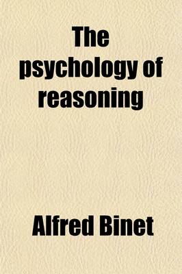 Book cover for The Psychology of Reasoning; Based on Experimental Researches in Hypnotism