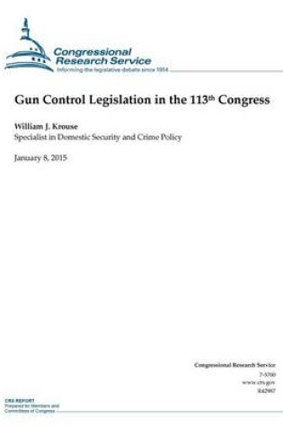 Cover of Gun Control Legislation in the 113th Congress