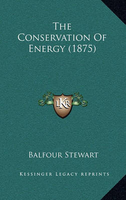 Book cover for The Conservation of Energy (1875)