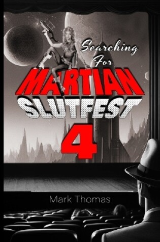 Cover of Searching For Martian Slutfest IV