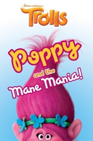 Cover of Trolls: Poppy and the Mane Mania