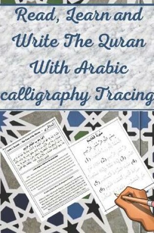 Cover of Read, Learn and Write The Quran With Arabic calligraphy Tracing