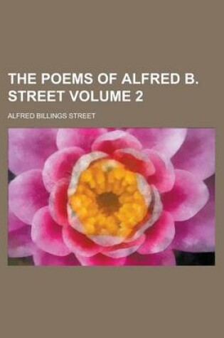 Cover of The Poems of Alfred B. Street Volume 2