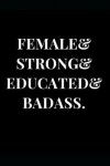 Book cover for Female & Strong & Educated & Badass.