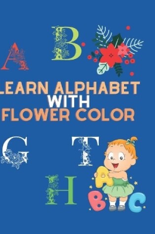 Cover of Learn Alphabet with Flower Color