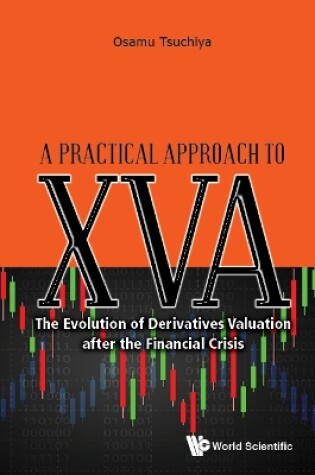 Cover of Practical Approach To Xva, A: The Evolution Of Derivatives Valuation After The Financial Crisis