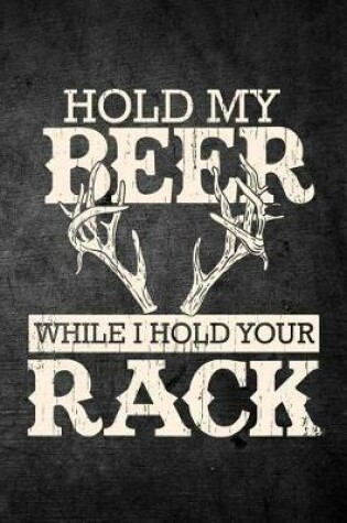 Cover of Hold My Beer While I Hold Your Rack