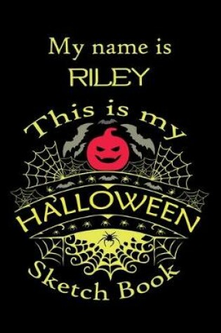 Cover of My name is RILEY This is my HALLOWEEN Sketch Book