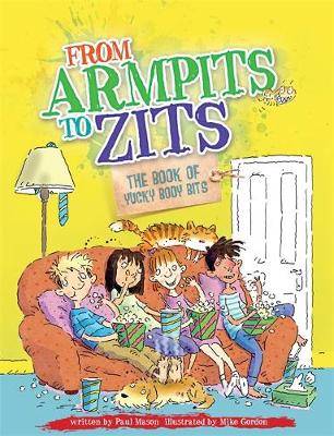 Book cover for From Armpits to Zits: The Book of Yucky Body Bits