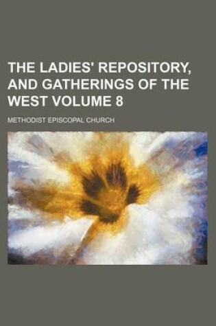 Cover of The Ladies' Repository, and Gatherings of the West Volume 8