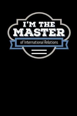 Book cover for I'm the Master of International Relations