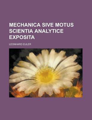 Book cover for Mechanica Sive Motus Scientia Analytice Exposita