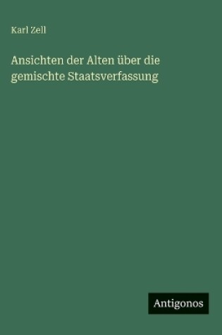 Cover of Ansichten der Alten über die gemischte Staatsverfassung