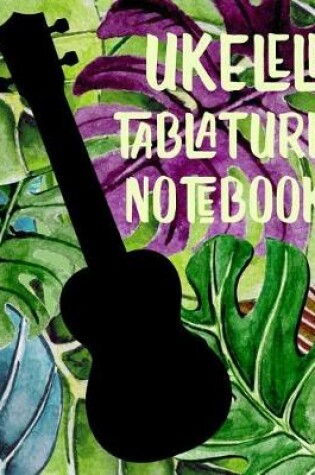 Cover of Ukelele Tablature Notebook