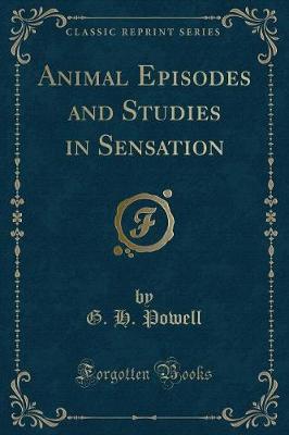 Book cover for Animal Episodes and Studies in Sensation (Classic Reprint)